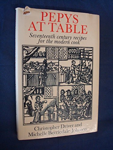 Pepys at Table: Seventeenth Century Recipes for the Modern Cook