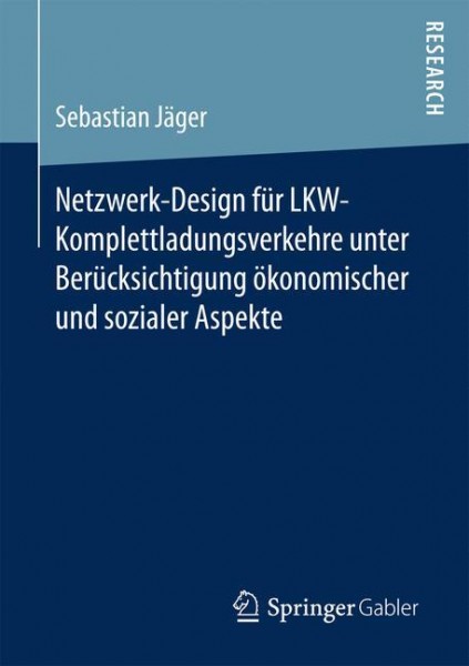 Netzwerk-Design für LKW-Komplettladungsverkehre unter Berücksichtigung ökonomischer und sozialer Asp