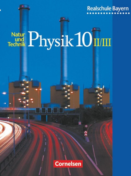 Physik für bayerische Realschulen 10. Schülerbuch. Neuausgabe