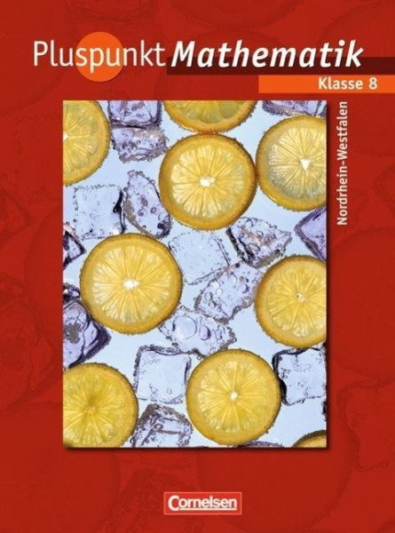 Pluspunkt Mathematik 8. Schuljahr. Schülerbuch. Neue Kernlehrpläne. Hauptschule Nordrhein-Westfalen