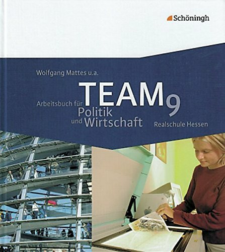 TEAM - Arbeitsbücher für Politik und Wirtschaft - Ausgabe Realschule Hessen: Band 2 (9. Schuljahr)