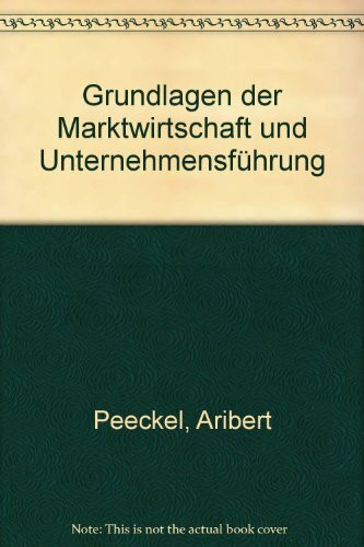 Grundlagen der Marktwirtschaft und Unternehmensführung