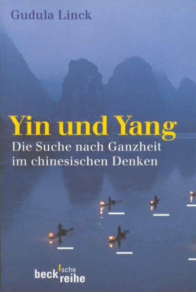 Yin und Yang: Auf der Suche nach Ganzheit im chinesischen Denken (Beck'sche Reihe)