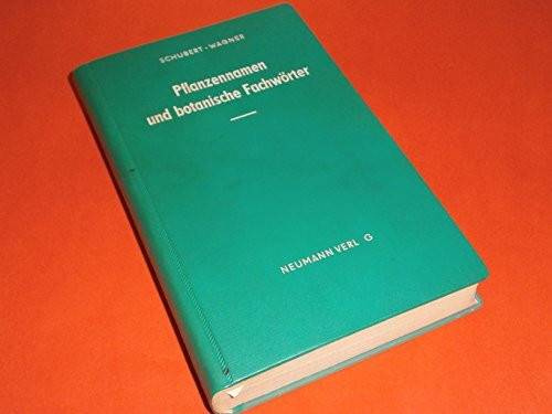 Pflanzennamen und botanische Fachwörter. Botanisches Lexikon mit einer Einführung in die Terminologie und Nomenklatur, einem Verzeichnis der Autorennamen und einem Überblick über das System der Pflanz