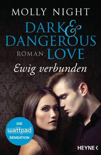 Dark and Dangerous Love – Ewig verbunden: Roman (Dark and Dangerous Love-Reihe, Band 2)