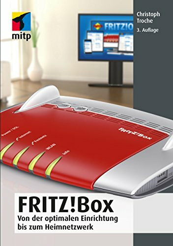 FRITZ!Box: Von der optimalen Einrichtung bis zum Heimnetzwerk (mitp Anwendungen)