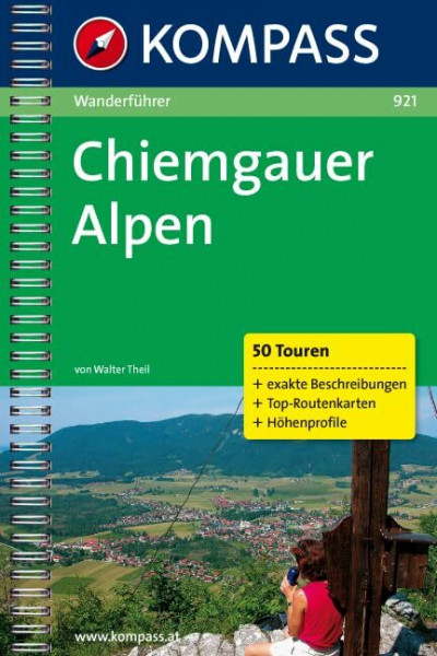 Chiemgauer Alpen: Wanderführer mit 50 Touren mit Höhenprofilen und Routenkarten (KOMPASS Wanderführer, Band 921)