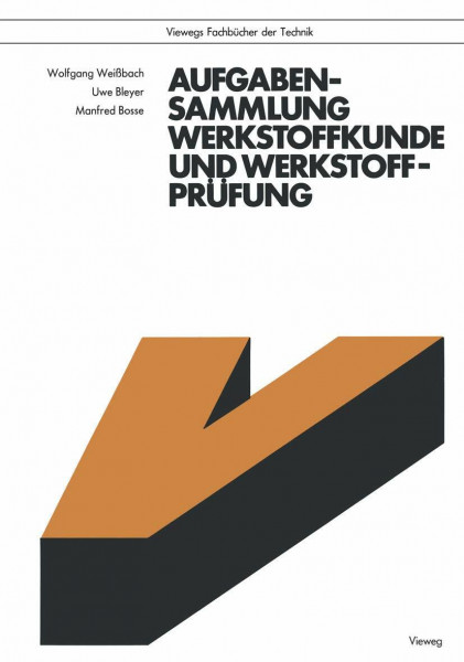 Aufgabensammlung Werkstoffkunde und Werkstoffprüfung (Viewegs Fachbücher der Technik)