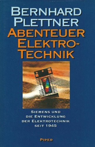Abenteuer Elektrotechnik - Siemens und die Entwicklung der Elektrotechnik seit 1945