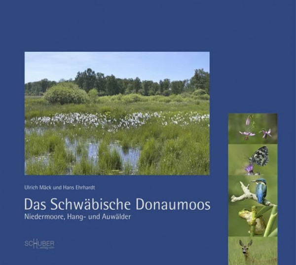 Das Schwäbische Donaumoos: Niedermoore, Hang- und Auwälder