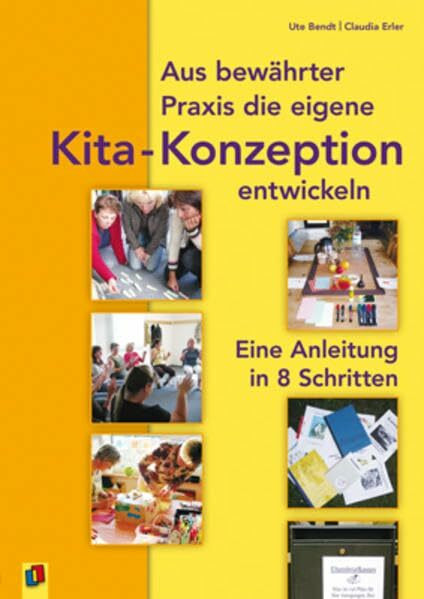 Aus bewährter Praxis die eigene Kita-Konzeption entwickeln: Eine Anleitung in 8 Schritten