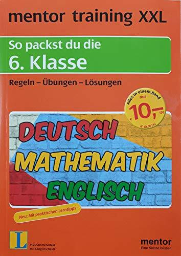 mentor training XXL: So packst du die 6. Klasse: Deutsch - Mathematik - Englisch. Regeln - Übungen - Lösungen: Deutsch, Englisch, Mathematik. Regeln, Übungen, Lösungen