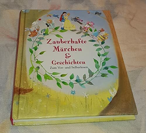 ZAUBERHAFTE MÄRCHEN UND GESCHICHTEN zum Vor und Selberlesen