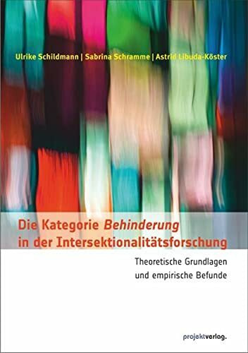Die Kategorie Behinderung in der Intersektionalitätsforschung: Theoretische Grundlagen und empirische Befunde