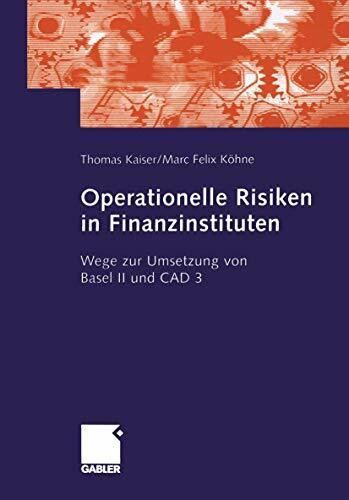 Operationelle Risiken in Finanzinstituten: Wege zur Umsetzung von Basel II und CAD 3