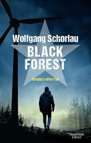 Black Forest: Denglers elfter Fall | Ein spannender Krimi in den Gefilden der Energiepolitik (Dengler ermittelt, Band 11)