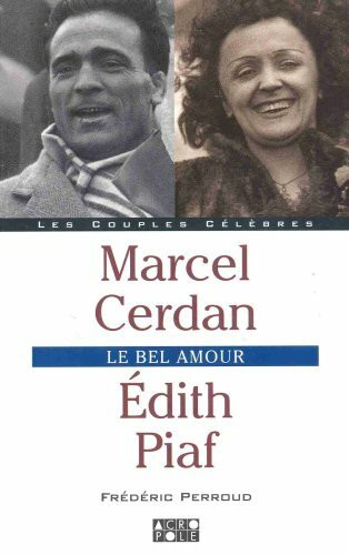 Marcel Cerdan, Edith Piaf. Le Bel Amour