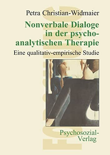 Nonverbale Dialoge in der psychoanalytischen Therapie: Eine qualitativ-empirische Studie (Forschung psychosozial)