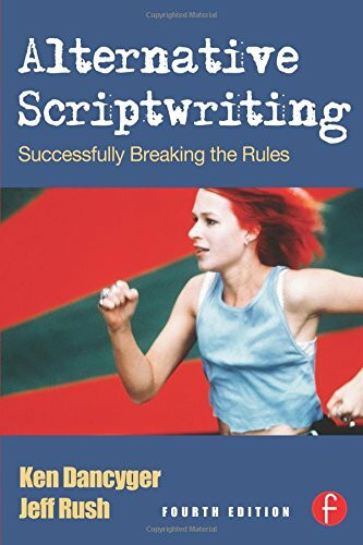 Alternative Scriptwriting: Successfully Breaking the Rules: Rewriting the Hollywood Formula