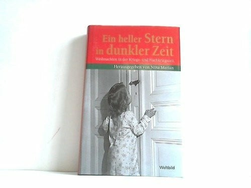 Ein heller Stern in dunkler Zeit: Weihnachten in der Kriegs- und Nachkriegszeit