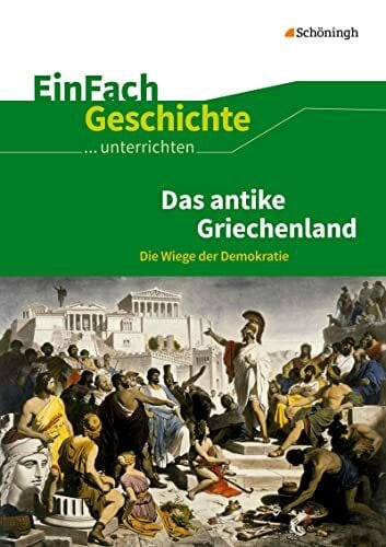 EinFach Geschichte ...unterrichten: Das antike Griechenland Die Wiege der Demokratie