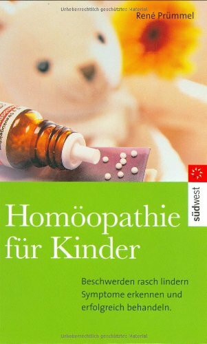 Homöopathie für Kinder: Symptome erkennen - Krankheiten behandeln - Beschwerden lindern