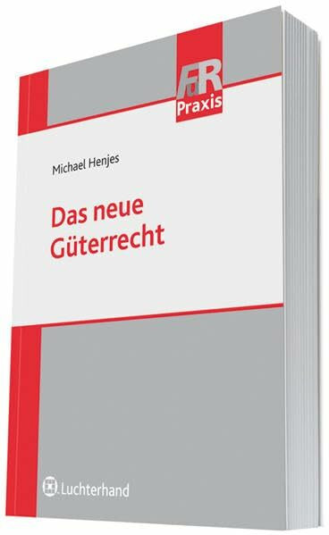 Das neue Güterrecht: Praxisleitfaden
