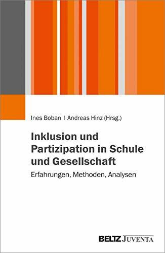Inklusion und Partizipation in Schule und Gesellschaft: Erfahrungen, Methoden, Analysen
