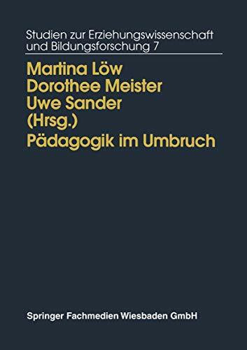 Pädagogik im Umbruch: Kontinuität und Wandel in den neuen Bundesländern (Studien zur Erziehungswissenschaft und Bildungsforschung, 7, Band 7)