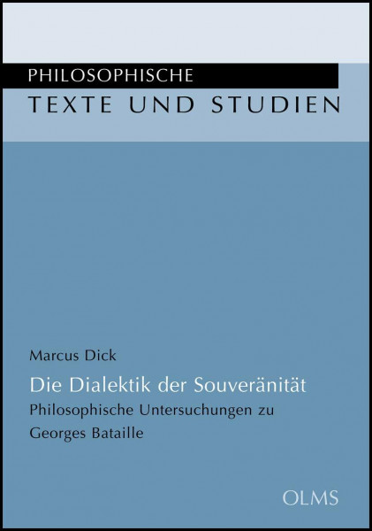 Die Dialektik der Souveränität: Philosophische Untersuchungen zu Georges Bataille. (Philosophische Texte und Studien)