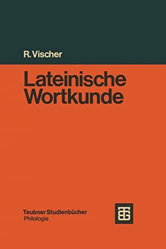 Lateinische Wortkunde: Für Anfänger und Fortgeschrittene