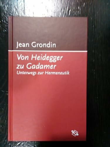 Von Heidegger zu Gadamer: Unterwegs zur Hermeneutik