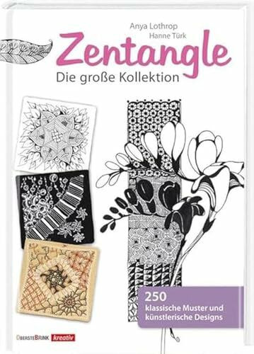 Zentangle - Die große Kollektion: 250 klassische Muster und künstlerische Designs