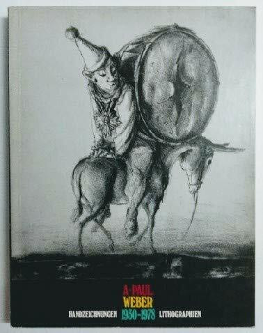 A. Paul Weber : Handzeichn. 1930 - 1978 Lithographien