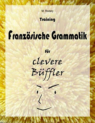 Training Franzoesische Grammatik fuer clevere Bueffler