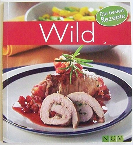 Wild - Die besten Rezepte