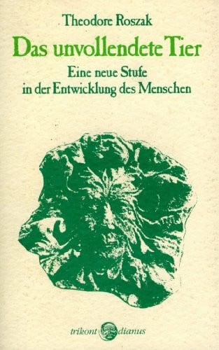 Das unvollendete Tier. Eine neue Stufe in der Entwicklung des Menschen
