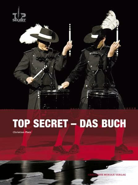 Top Secret - Das Buch: Herausgeber: Top Secret Drum Corps