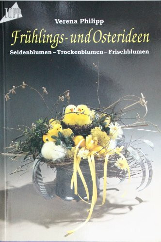 Frühlings- und Osterideen: Seiden- Trocken- Frischblumen