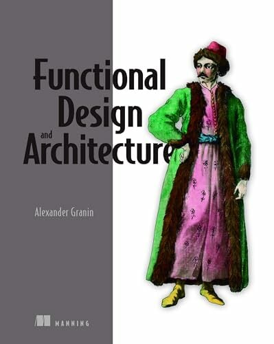 Functional Design and Architecture: Examples in Haskell Functional Design and Architecture: Examples in Haskell