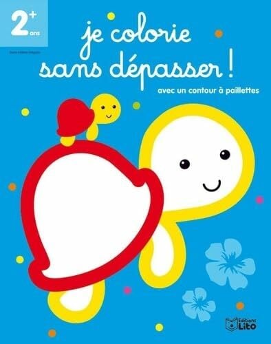 Je Colorie Sans Depasser ! Petite Tortue- Dès 2 ans: Avec un contour à paillettes Je Colorie Sans Depasser ! Petite Tortue- Dès 2 ans: Avec un contour à paillettes