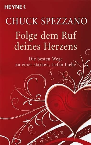 Folge dem Ruf deines Herzens: Die besten Wege zu einer starken, tiefen Liebe