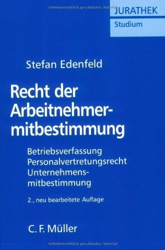 Recht der Arbeitnehmermitbestimmung Recht der Arbeitnehmermitbestimmung