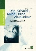 Ohr-, Schädel-, Mund-, Hand- Akupunktur. Somatotopien in der Akupunktur