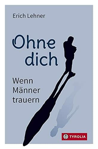 Ohne dich: Wenn Männer trauern