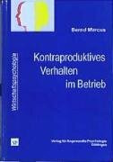 Kontraproduktives Verhalten im Betrieb: Eine individuumsbezogene Perspektive (Wirtschaftspsychologie)