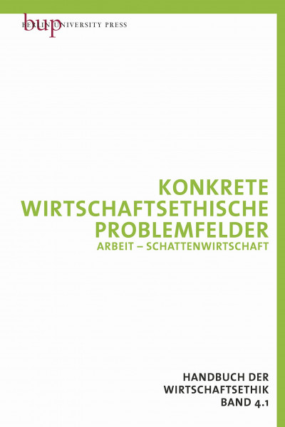 Wirtschaftsethik Bd. 4: Ökonomische Handlungsfelder: Band 4 in zwei Teilbänden
