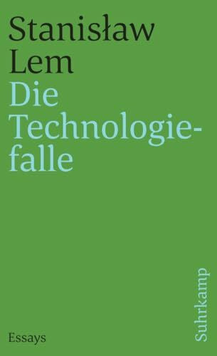 Die Technologiefalle: Essays | Vom großen Vordenker und Kritiker der Künstlichen Intelligenz (suhrkamp taschenbuch)