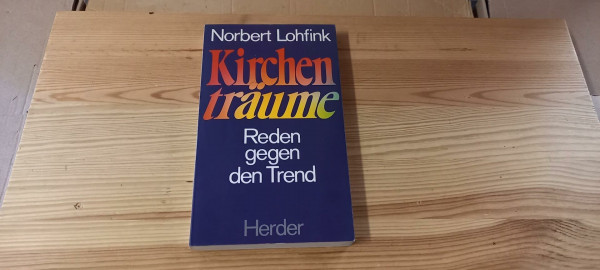 Kirchenträume (5495 075). Reden gegen den Trend