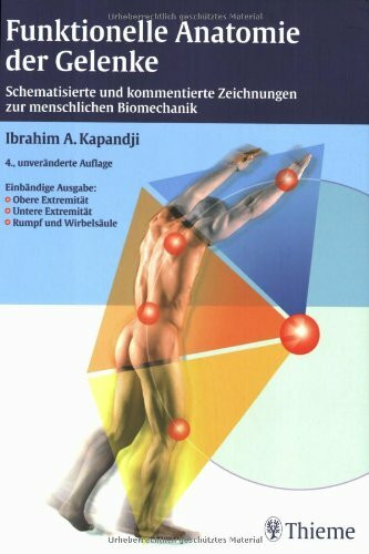Funktionelle Anatomie der Gelenke. Schematisierte und kommentierte Zeichnungen zur menschlichen Biomechanik